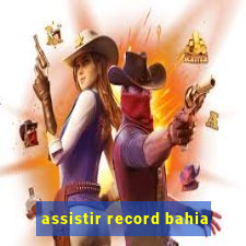 assistir record bahia